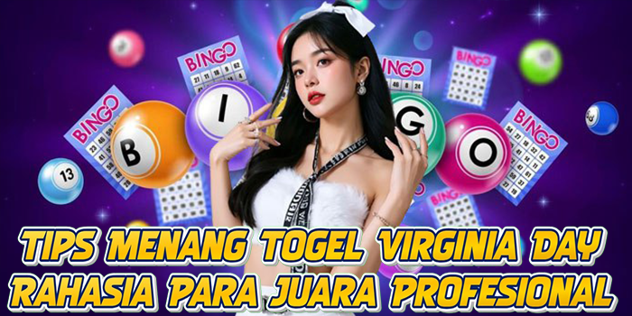 Tips Menang Togel Virginia Day Rahasia Para Juara Profesional