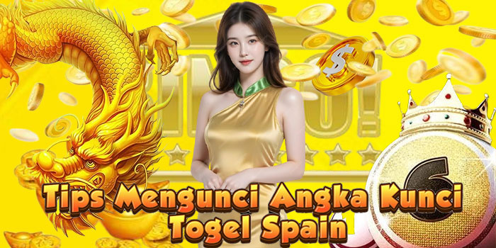 Tips Mengunci Angka Kunci Togel Spain